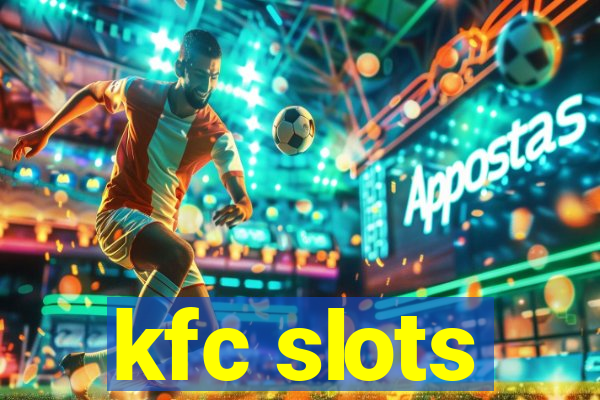 kfc slots